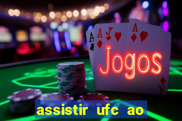 assistir ufc ao vivo futemax